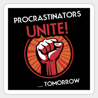 Procrastinators Unite Tomorrow Magnet